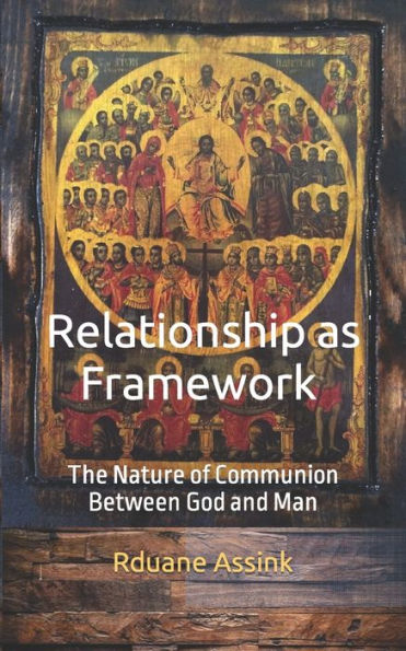 Relationship as Framework: The Nature of Communion Between God and Man