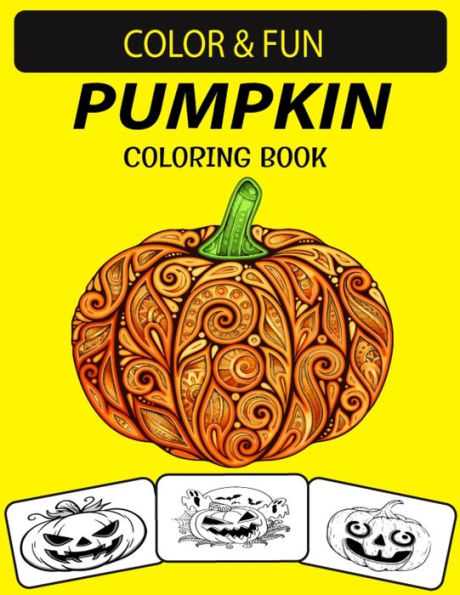 PUMPKIN COLORING BOOK: Vol 2: New and Expanded Edition Unique Designs Pumpkin Coloring Book for Preschoolers, kids & Adults