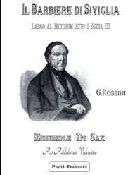Title: Il Barbiere di Siviglia di G. Rossini - Parti Staccate: - Largo al Factotum - Atto 1 Scena III, Author: Addolorato Valentino
