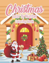 Title: Christmas Color By Number Coloring Book: A Beautiful Colouring Book with Christmas Designs, Author: Blue Star Happy Coloring