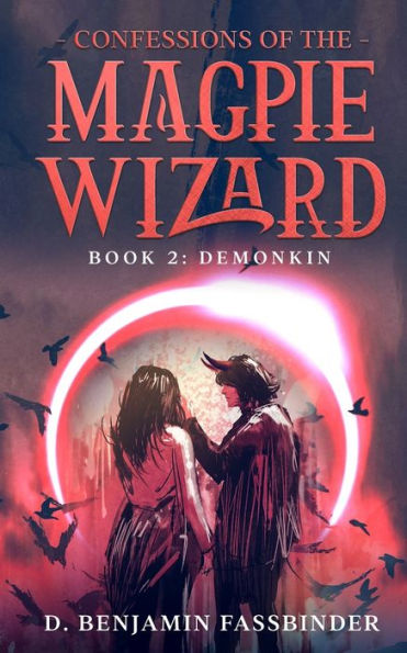 Confessions of the Magpie Wizard: Book 2: Demonkin