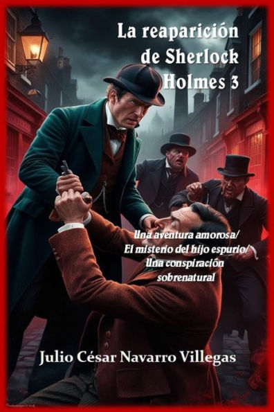 La reapariciï¿½n de Sherlock Holmes 3: Una aventura amorosa / ... / Una conspiraciï¿½n sobrenatural