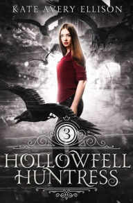 Title: Hollowfell Huntress, Author: Kate Avery Ellison