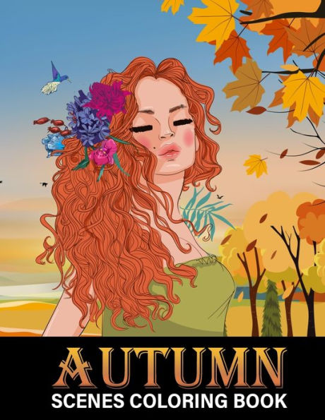 Autumn Scenes Coloring Book: Beautiful Fall Inspired Designs of Charming Animals, Harvest, Pumpkins and Leaves - Stress Relief Colouring Book for Kids and Adults