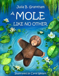 Title: A Mole Like No Other, Author: Julia B. Grantham