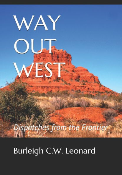 WAY OUT WEST: Dispatches from the Frontier