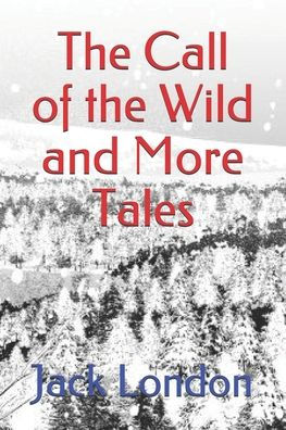 The Call of the Wild and More Tales: (Official Edition)