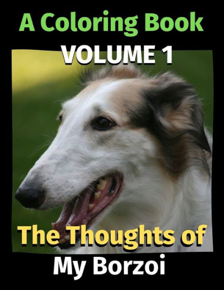 The Thoughts of My Borzoi: A Coloring Book Volume 1