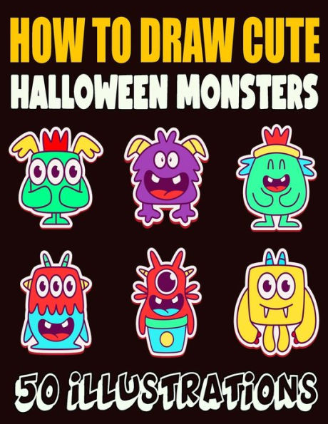 How to Draw Cute Halloween Monsters: 50 Step-by-Step Realistic Grid Drawing Activity Book for Kids, Boys and Girls