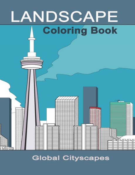Landscape Coloring Book: Global Cityscapes of Iconic Landmarks & Buildings Line Drawings with High Resolutions Images for Easy Coloring Designs for Relaxation & Stress Relief