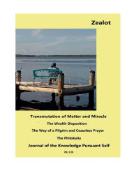 Title: Zealot: Transmutation of Matter and Miracle, The Wealth Disposition:, Author: Evan Mahoney
