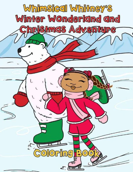 Whimsical Whitney's Winter Wonderland and Christmas Adventure: 50 Festive Full-Page Christmas Coloring Pages for Children and Adults