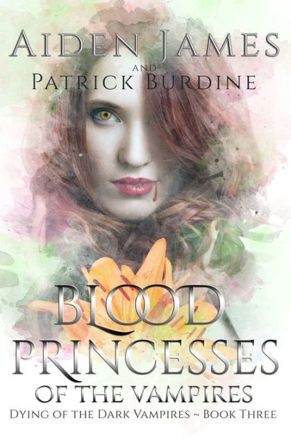 Blood Princesses of the Vampires by Patrick Burdine, Aiden James ...