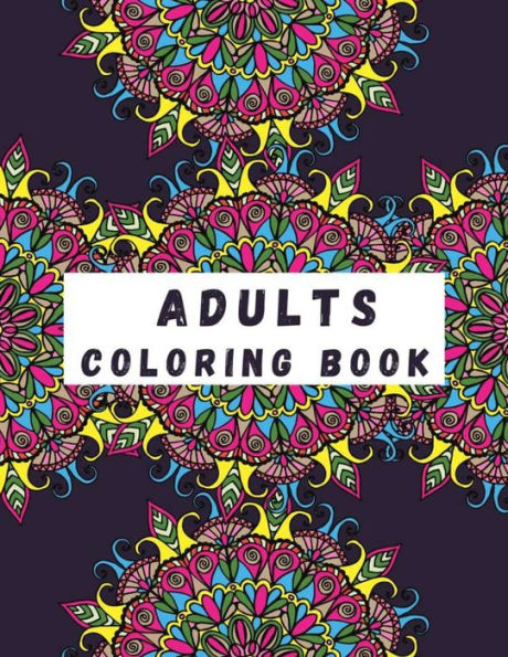 Adults Coloring Book: Large Print Adults Coloring Book: Mandala Coloring Book For Adults Relaxation and stress relief. About 50 single side lovely mandalas. A lot of them have some finer details