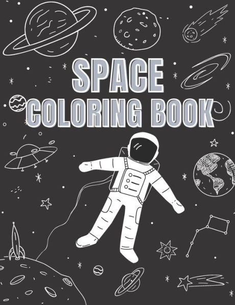 Space Coloring Book: Explore and Learn Cosmos Filled with Planets, Astronauts, Space Ships, Rockets and more +31 Educational Astronomy Facts
