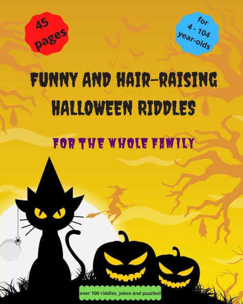Funny and Hair-Raising Halloween Riddles for the Whole Family: Jokes, Puzzles and Riddles that Kids Teens and Adults Will Love / Halloween Riddles that'll crack you up / Riddles for Kids Teens & Adults