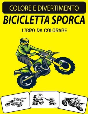 BICICLETTA SPORCA LIBRO DA COLORARE: Libro da colorare per bici da corsa con disegni unici ed edizione ampliata per bambini e adulti