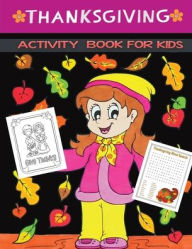 Title: thanksgiving activity book for kids: A Fun Activity and Coloring book with Puzzle,Word Search, Maze, i spy, Dot-To-Dot, Color by Number , Word Scrambles and So Many More Inside! for Kids ages 2-5, Toddler And Preschool, Author: Jane Kid Press