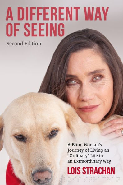 A Different Way of Seeing (second edition): Blind Woman's Journey Living an "Ordinary" Life Extraordinary