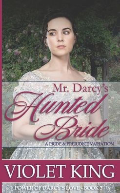 Mr. Darcy's Hunted Bride: A Pride and Prejudice Variation