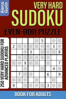Very Hard Sudoku Even-Odd Puzzle Book for Adults: 250 Very Hard Sudoku For Advanced Players