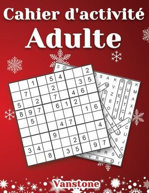 Cahier d'activité Adulte: 200 Sudoku et mots croisés en gros caractères avec des solutions - Édition de Noël