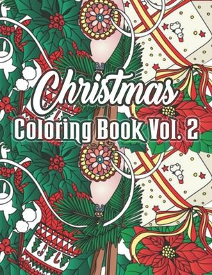 Christmas Coloring Book (Volume 2): An Adult Coloring Book with Fun, Easy, and Relaxing Christmas Designs