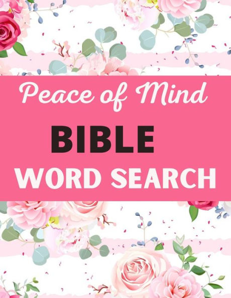 Peace of Mind Bible Word Search: Challenging Peace of Mind Bible Word Book Puzzles Book Great for improving Persistence and Problem Solving Skills Workbook Relaxing Puzzles to Keep Your Brain Sharp & Relieve Stress ( Challenging Word Search Activity)