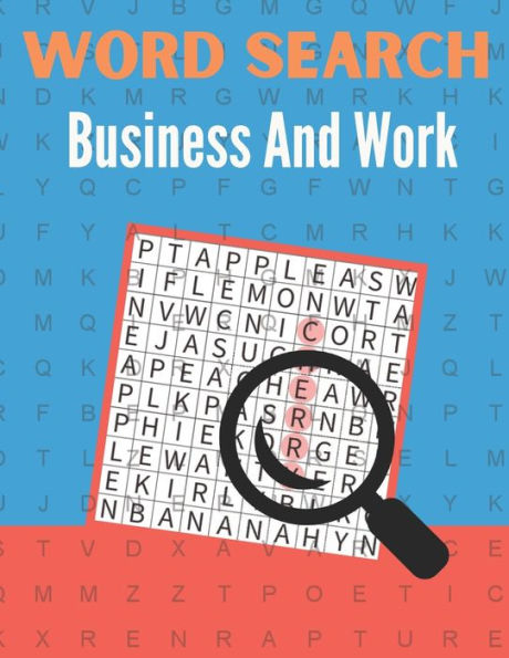 Word Search Business And Work: A Unique Business And Work Word Search Puzzles Books Great for improving Persistence and Problem Solving Skills Workbook Relaxing Games, Puzzles to Keep Your Brain Sharp & Relieve Stress (Business And Work Word Books)