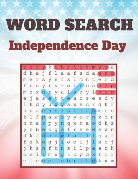 Independence Day Word Search: Holiday Fun for Everyone themed word search puzzle book Independence Day Puzzle Gift for Word Puzzle Lover Brain Exercise Game (Independence Day Word Search Puzzle Books for Teens & Adults)