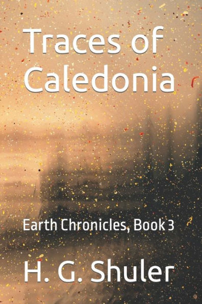 Traces of Caledonia: Earth Chronicles, Book 3