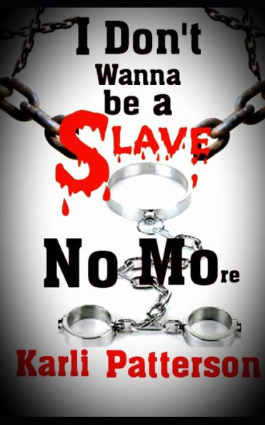 I Don't Wanna be a Slave No' More