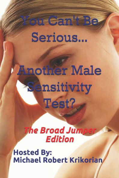 You Can't Be Serious... Another Male Sensitivity Test?: The Broad Jumper Edition