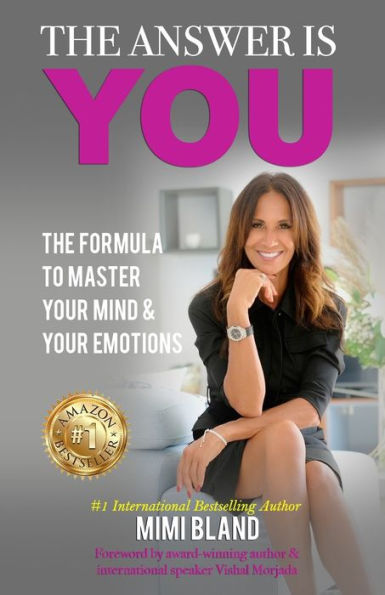The Answer is You: The Formula to Master Your Mind and Your Emotions