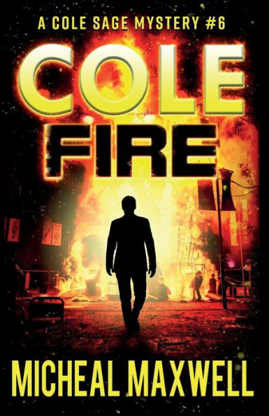 Cole Fire: A Mystery and Suspense Novel