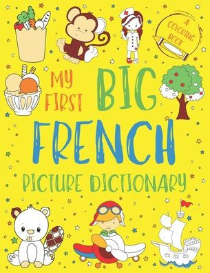 My First Big Picture Dictionary: Two in One: Dictionary and Coloring Book - Color and Learn the Words