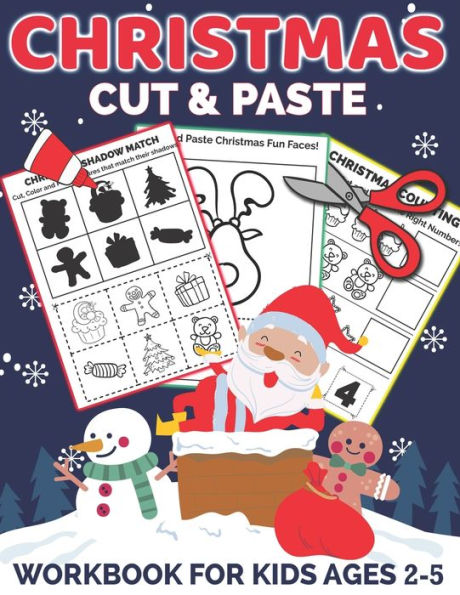 Christmas Cut and Paste Workbook for Kids Ages 2-5: A Fun Christmas Gift and Scissor Skills Activity Book for Kids, Toddlers and Preschoolers with Coloring and Cutting