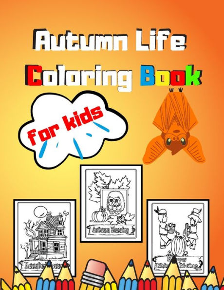 Autumn Life Coloring Book for Kids: An Adult and Kids For Stress relief And Relaxation Featuring Beautiful Autumn Scenes, Charming Animals Beautiful Country Cottages Landscapes