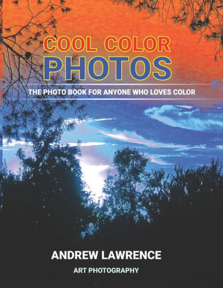 Cool Color Photos: The photo book for anyone who loves color