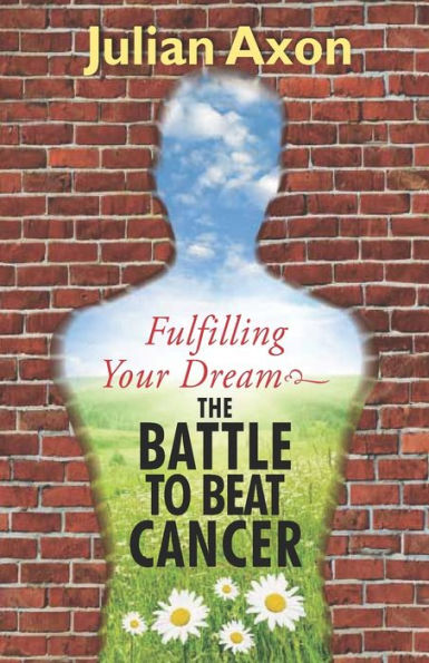 Fulfilling Your Dream: the battle to beat cancer