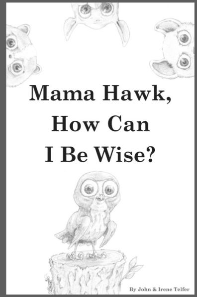 Mama Hawk, How Can I be Wise?