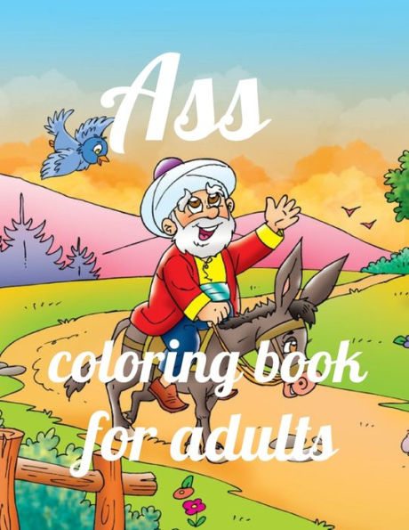 Ass coloring book for adults: A Coloring Book of 35 Unique Stress Relief ass Coloring Book Designs Paperback