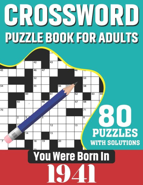 You Were Born In 1941: Crossword Puzzle Book For Adults: 80 Large Print Unique Crossword Challenging Brain Puzzles Book With Solutions For Adults Seniors Men Women & All Others Puzzles Fans Who Were Born In 1941
