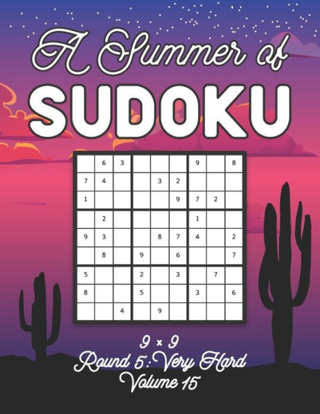 A Summer of Sudoku 9 x 9 Round 5: Very Hard Volume 15: Relaxation Sudoku Travellers Puzzle Book Vacation Games Japanese Logic Nine Numbers Mathematics Cross Sums Challenge 9 x 9 Grid Beginner Friendly Very Hard Level For All Ages Kids to Adults Gifts