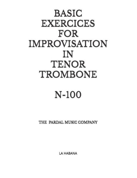 BASIC EXERCICES FOR IMPROVISATION IN TENOR TROMBONE N-100: LA HABANA