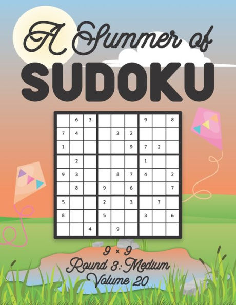 A Summer of Sudoku 9 x 9 Round 3: Medium Volume 20: Relaxation Sudoku Travellers Puzzle Book Vacation Games Japanese Logic Nine Numbers Mathematics Cross Sums Challenge 9 x 9 Grid Beginner Friendly Medium Level For All Ages Kids to Adults Gifts