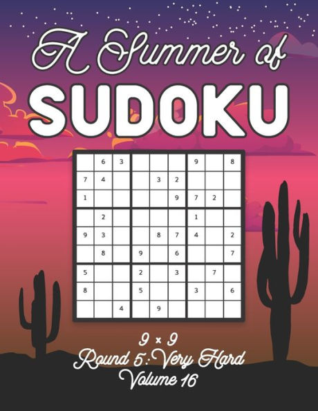A Summer of Sudoku 9 x 9 Round 5: Very Hard Volume 16: Relaxation Sudoku Travellers Puzzle Book Vacation Games Japanese Logic Nine Numbers Mathematics Cross Sums Challenge 9 x 9 Grid Beginner Friendly Very Hard Level For All Ages Kids to Adults Gifts