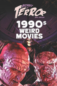 Title: Decades of Terror 2021: 1990s Weird Movies, Author: Steve Hutchison