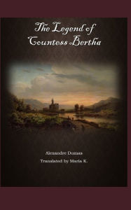 Title: The Legend of Countess Bertha, Author: Alexandre Dumas