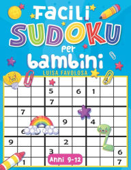 Title: Facili Sudoku per Bambini Anni 9-12: Con Immagini Divertenti e Soluzioni Per Evitare La Frustazione, Author: Luisa Favolosa